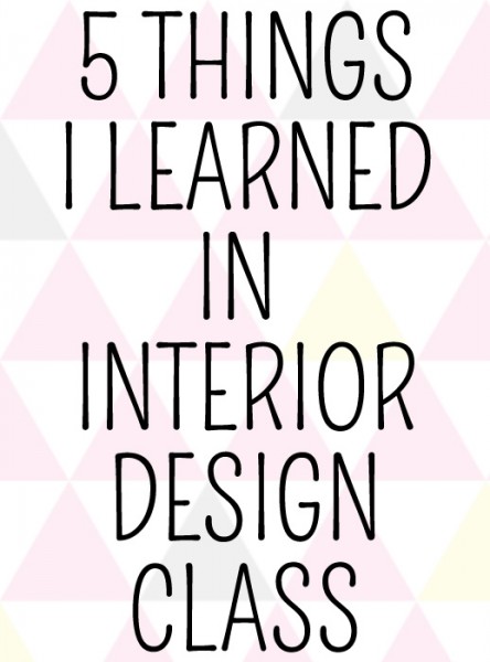 things i learned in interior design class